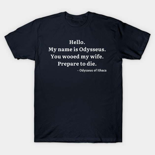 My Name Is Odysseus Of Ithaca T-Shirt by LegitHooligan